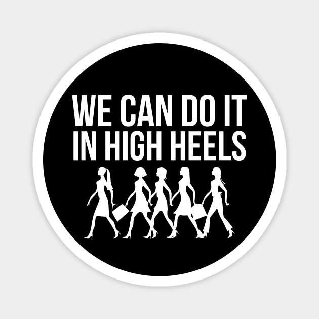 We can do it in high heels equal pay working Women's Day Magnet by Oculunto